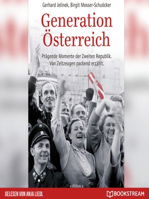 cover image of Generation Österreich--Prägende Momente der Zweiten Republik. Von Zeitzeugen packend erzählt.